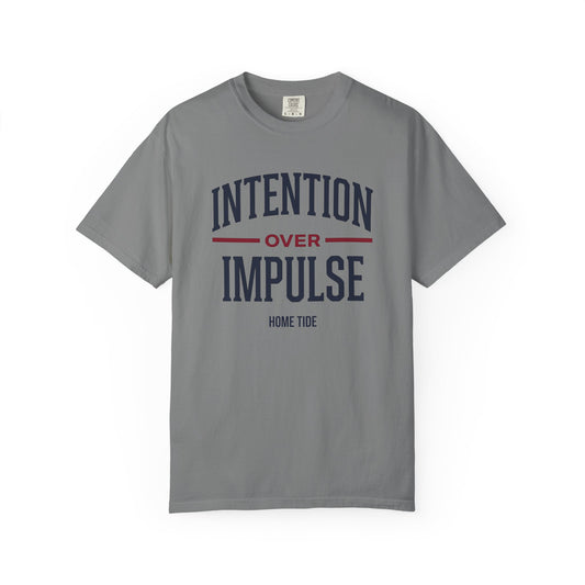 Intention Over Impulse Tee - Home Tide