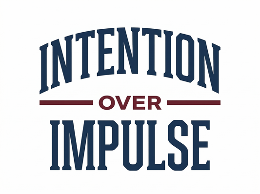 Intention Over Impulse: Reclaiming Our Daily Choices