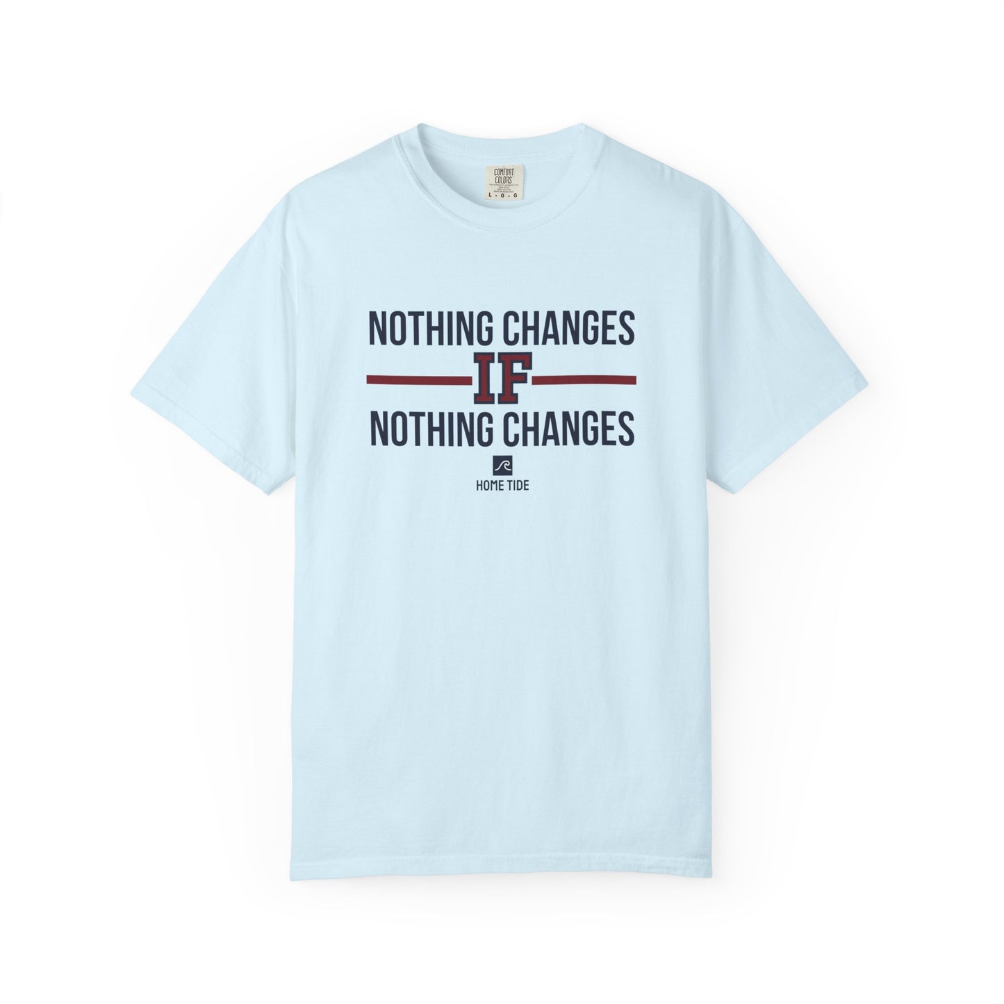 Nothing Changes Tee - Home Tide