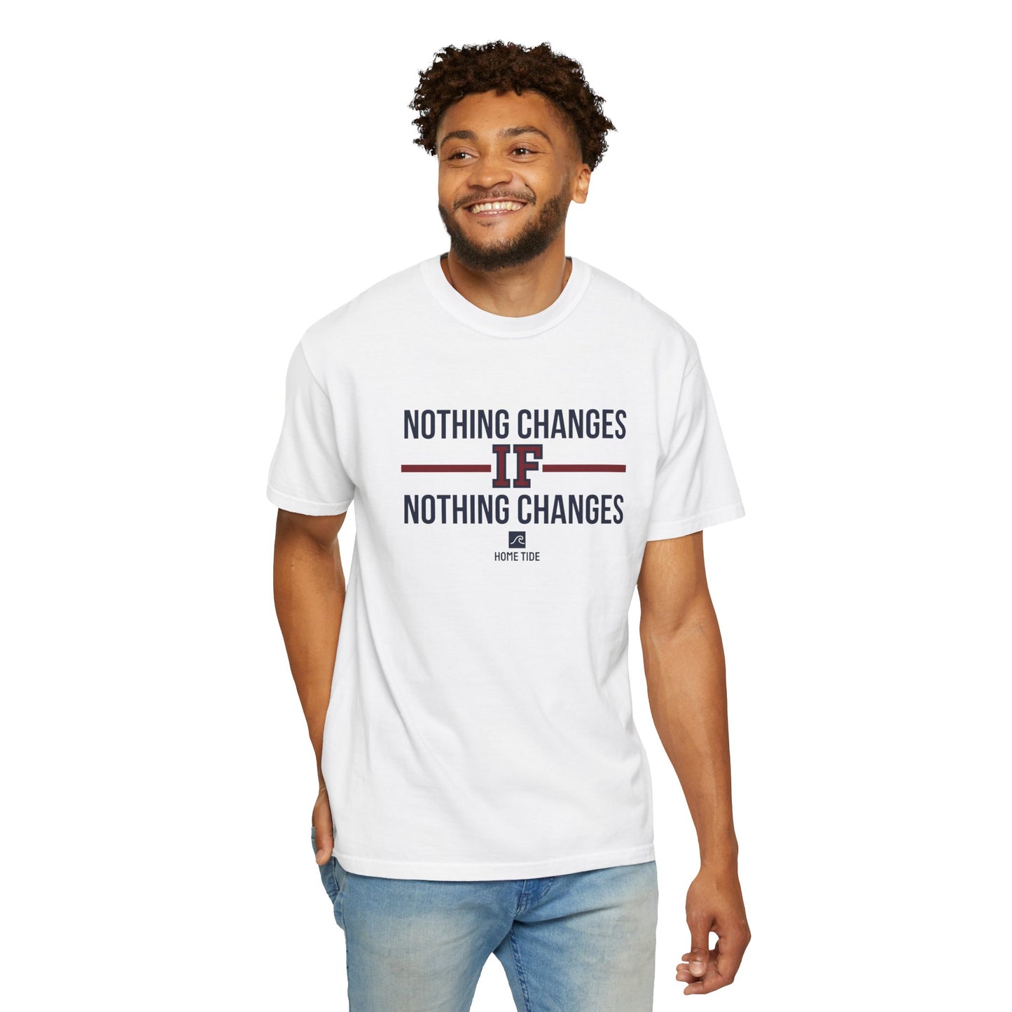 Nothing Changes Tee - Home Tide