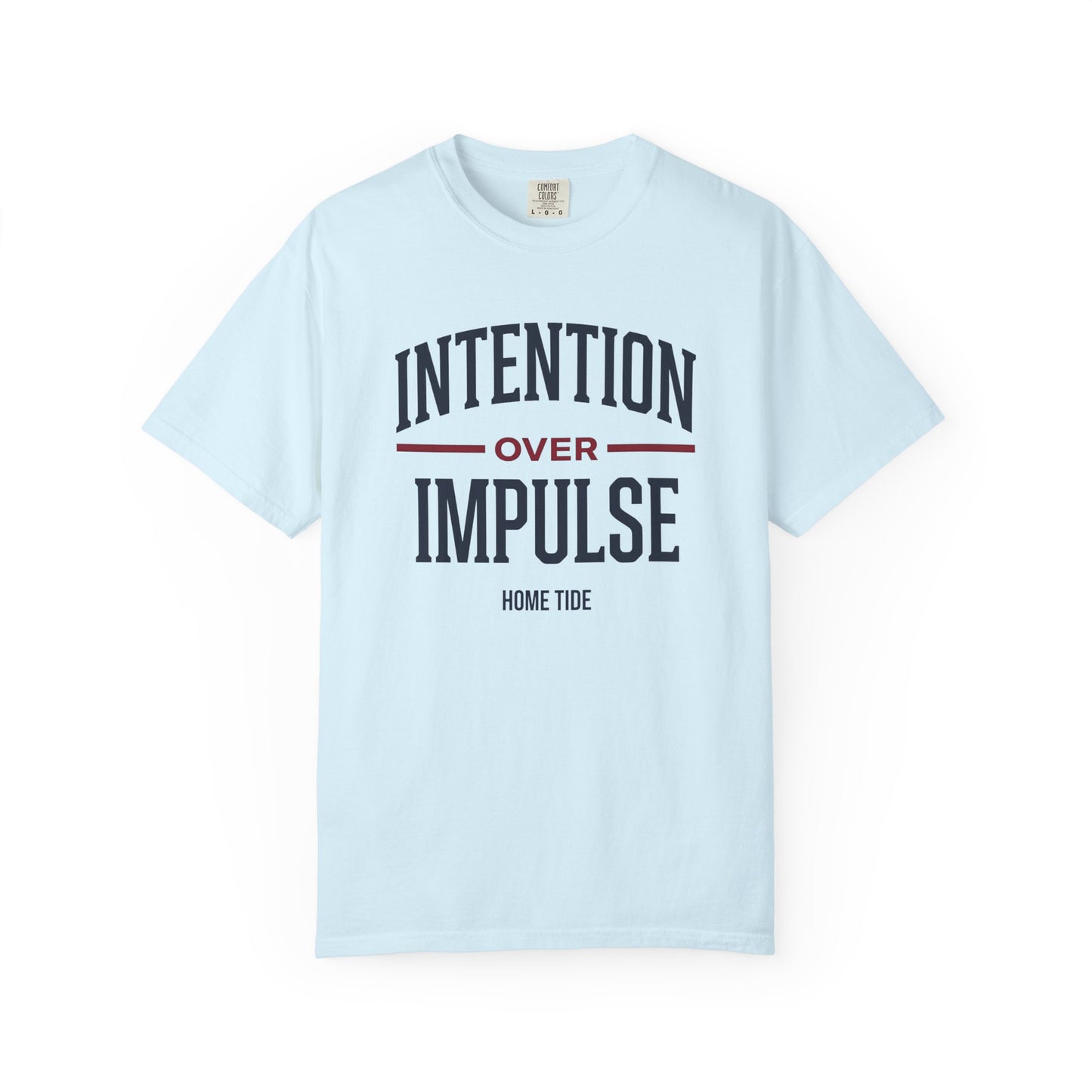 Intention Over Impulse Tee - Home Tide