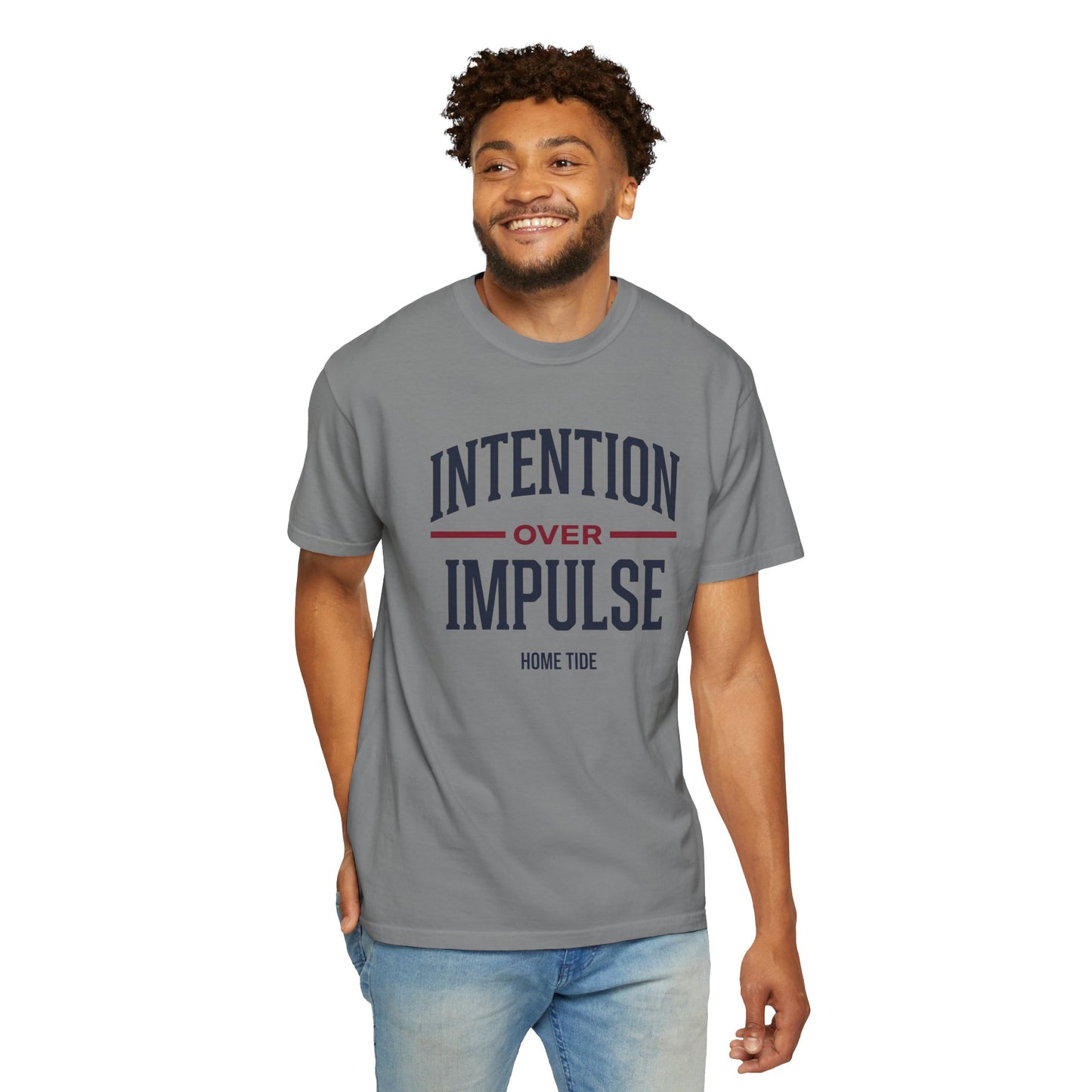 Intention Over Impulse Tee - Home Tide