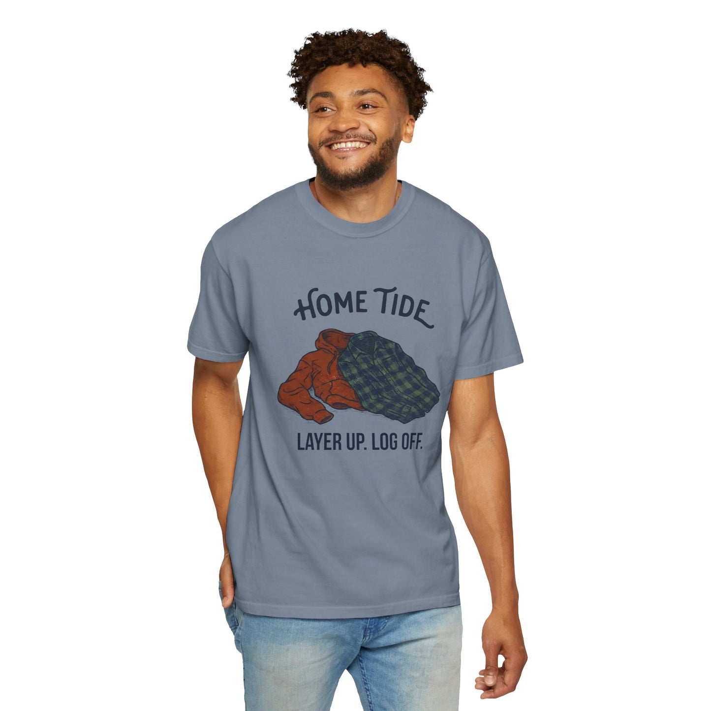 Layer Up. Log Off. Tee — Home Tide