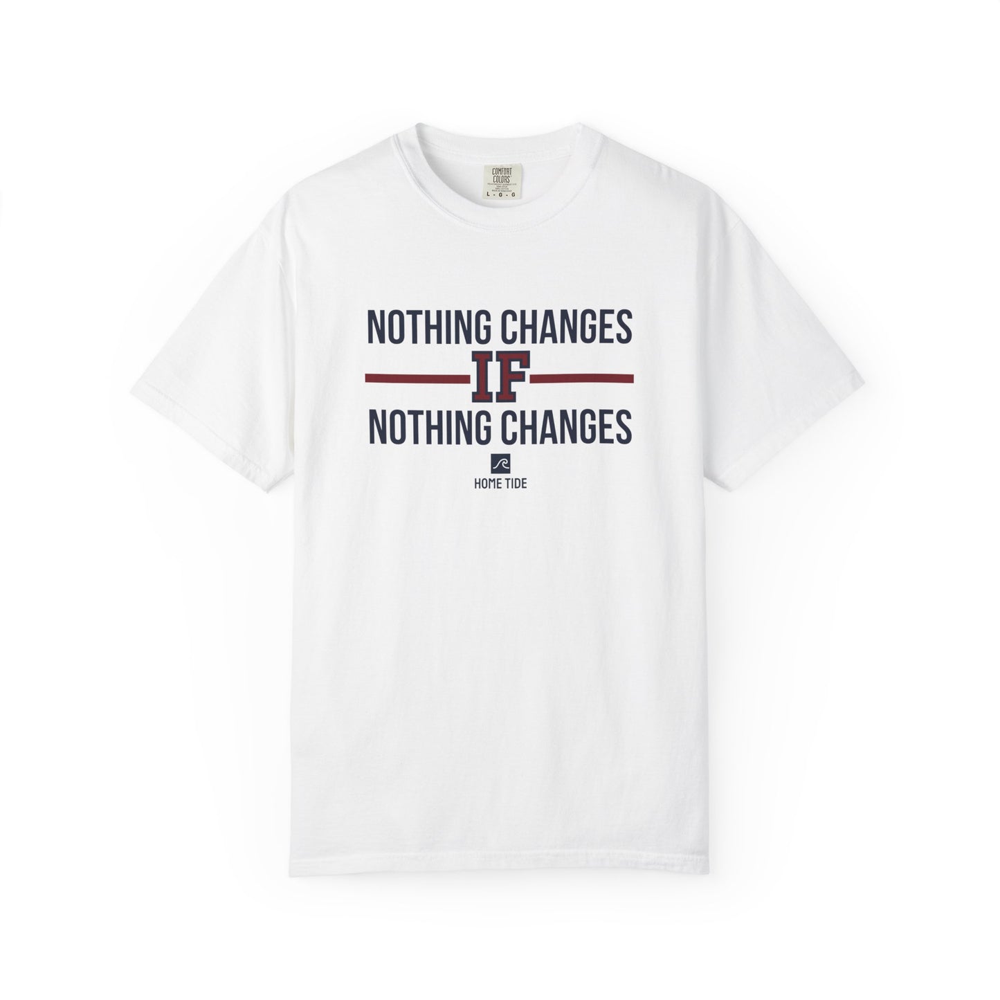 Nothing Changes Tee - Home Tide
