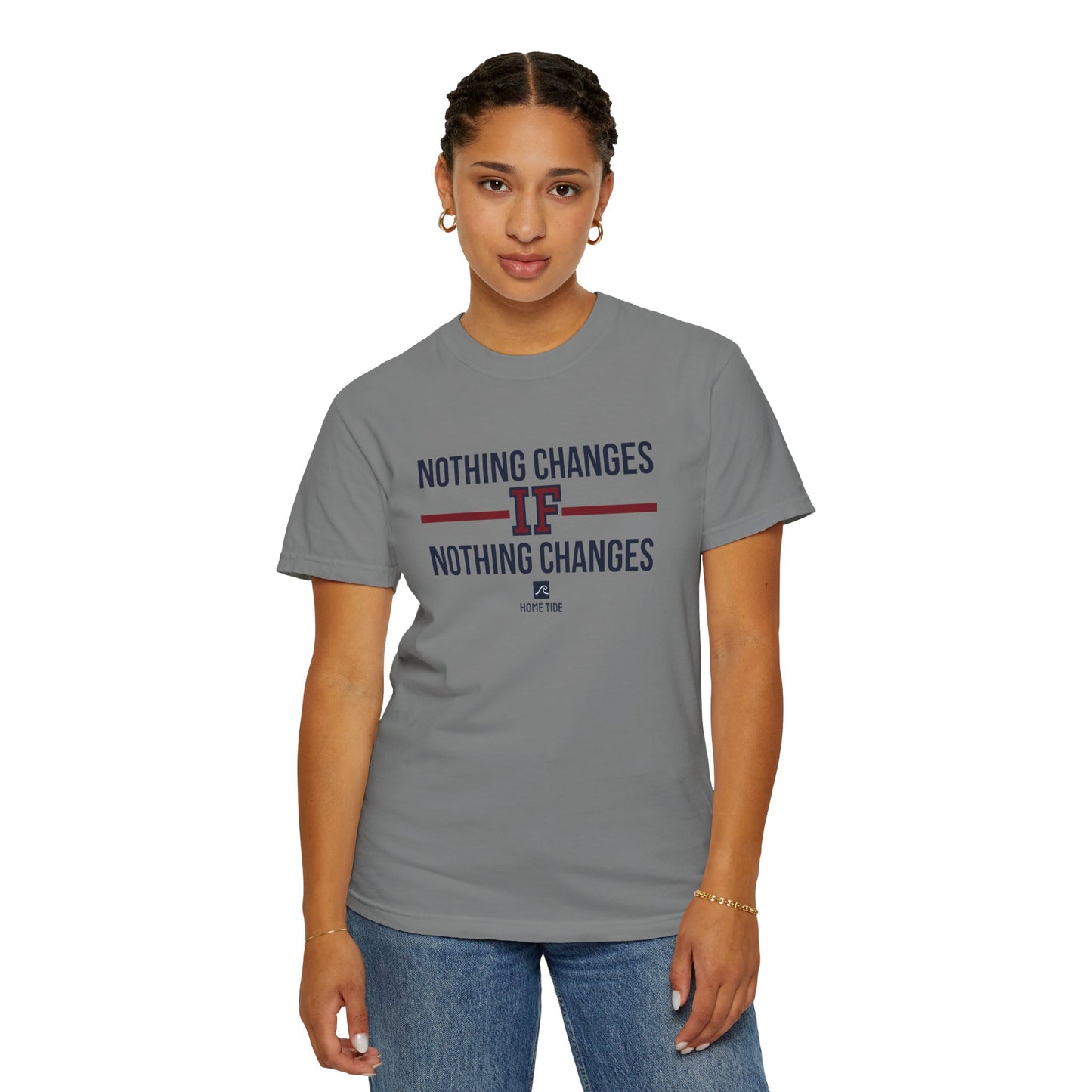 Nothing Changes Tee - Home Tide