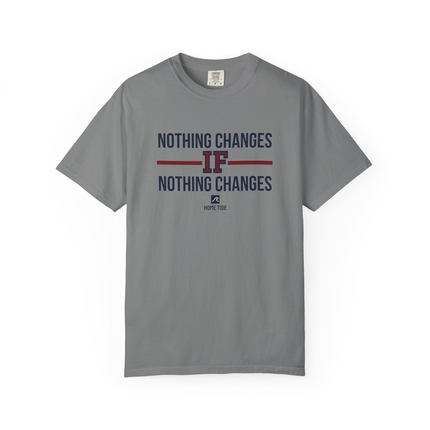 Nothing Changes Tee - Home Tide