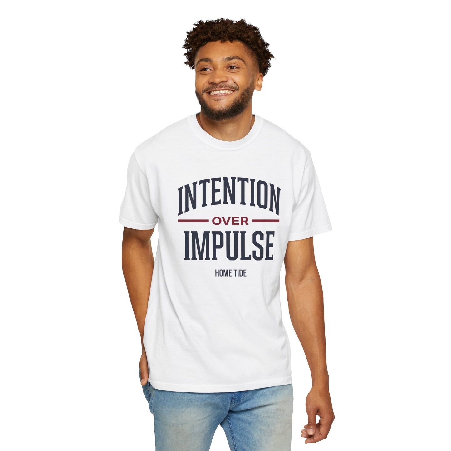 Intention Over Impulse Tee - Home Tide