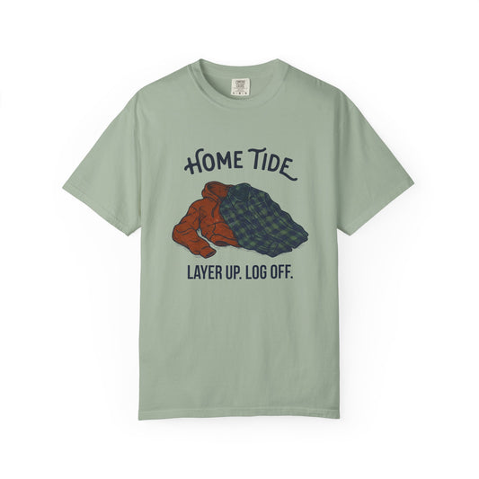 Layer Up. Log Off. Tee — Home Tide