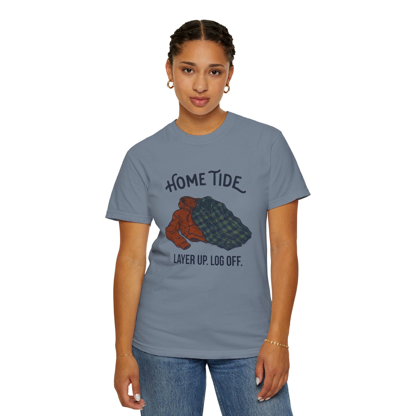 Layer Up. Log Off. Tee — Home Tide