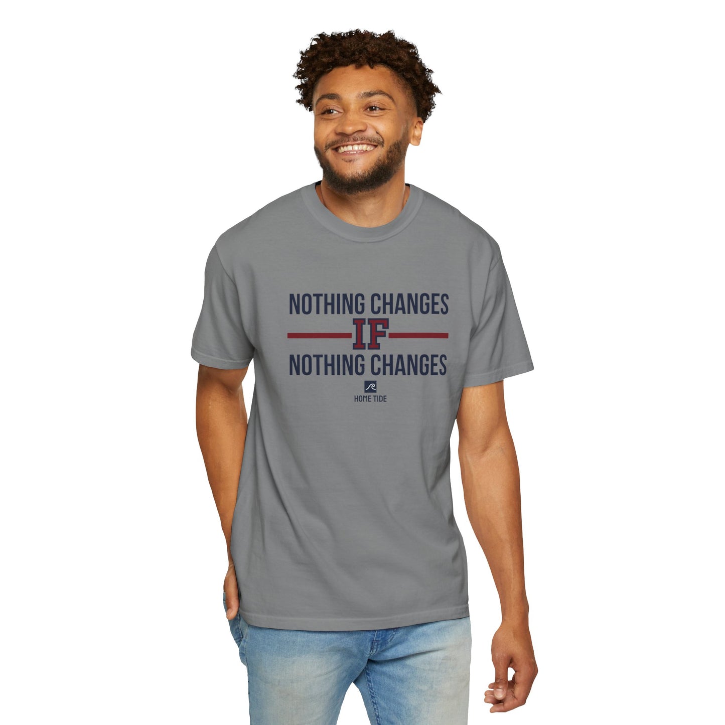 Nothing Changes Tee - Home Tide