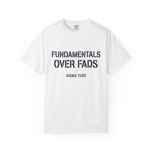 The Fundamentals Over Fads Tee - Home Tide