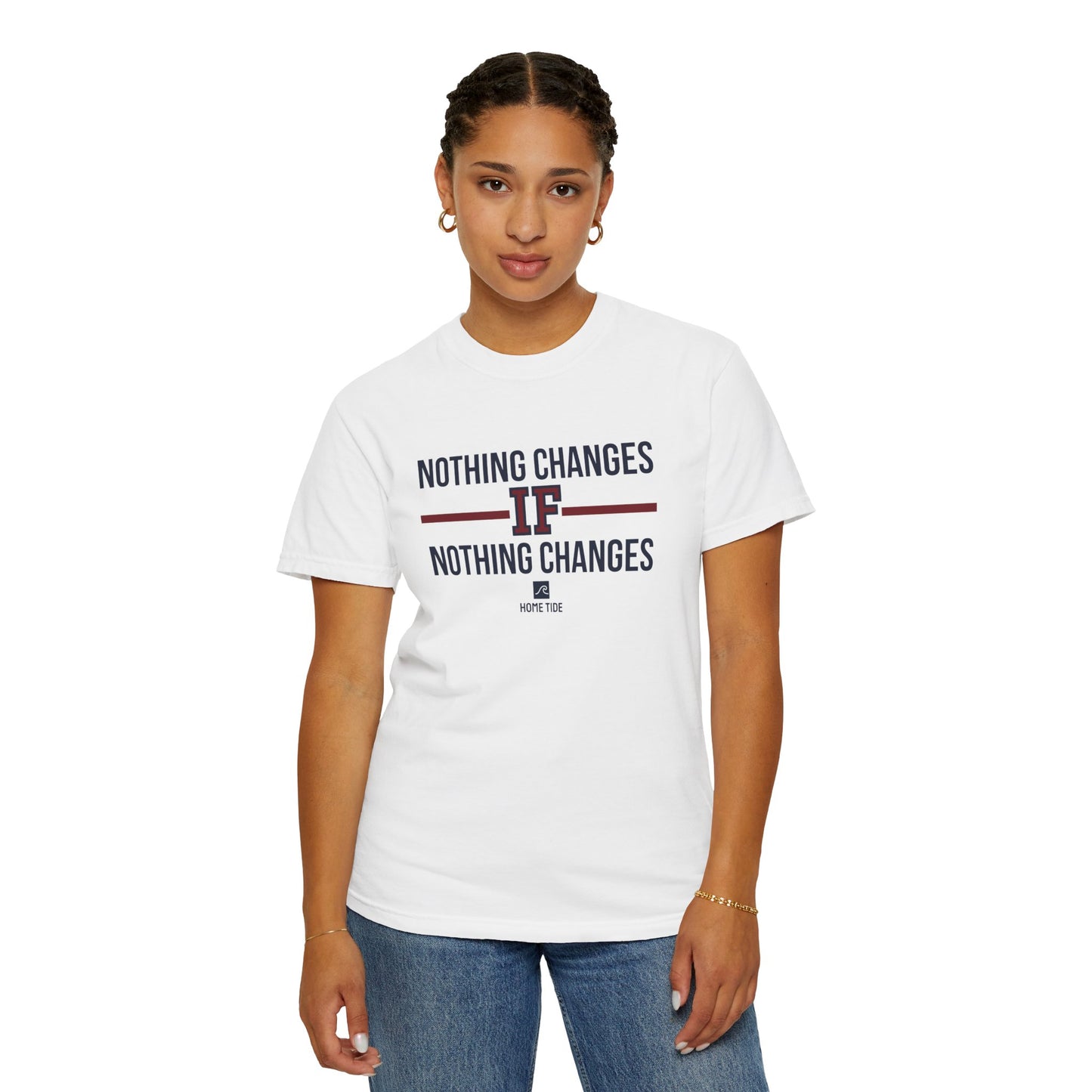 Nothing Changes Tee - Home Tide