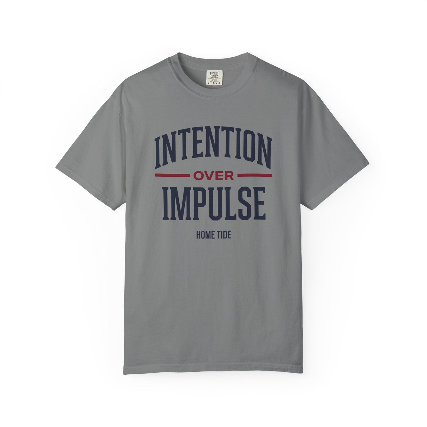 Intention Over Impulse Tee - Home Tide