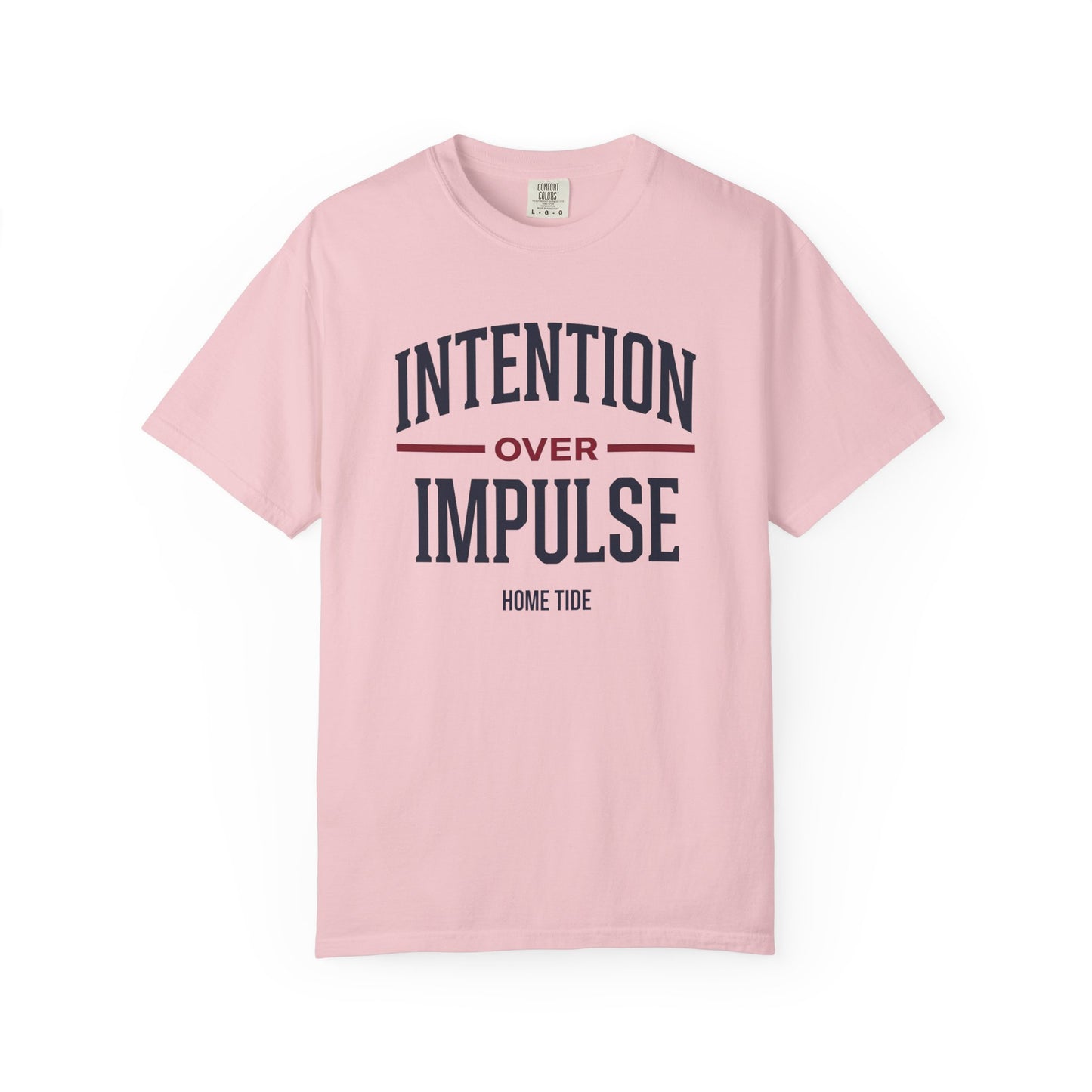 Intention Over Impulse Tee - Home Tide