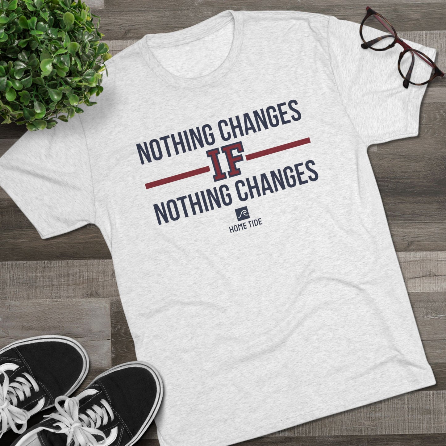 Nothing Changes If Nothing Changes T-Shirt — Motivational Graphic Tee