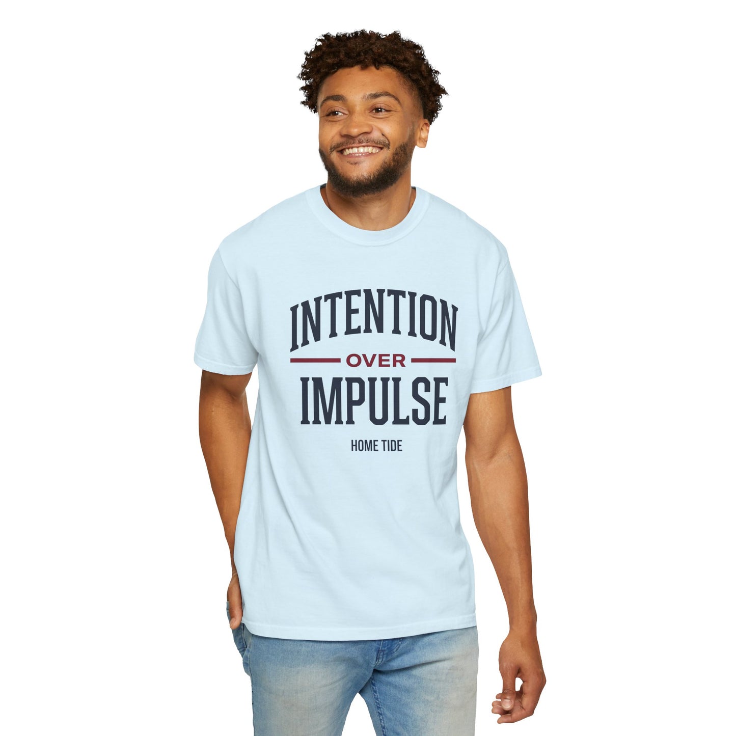 Intention Over Impulse Tee - Home Tide