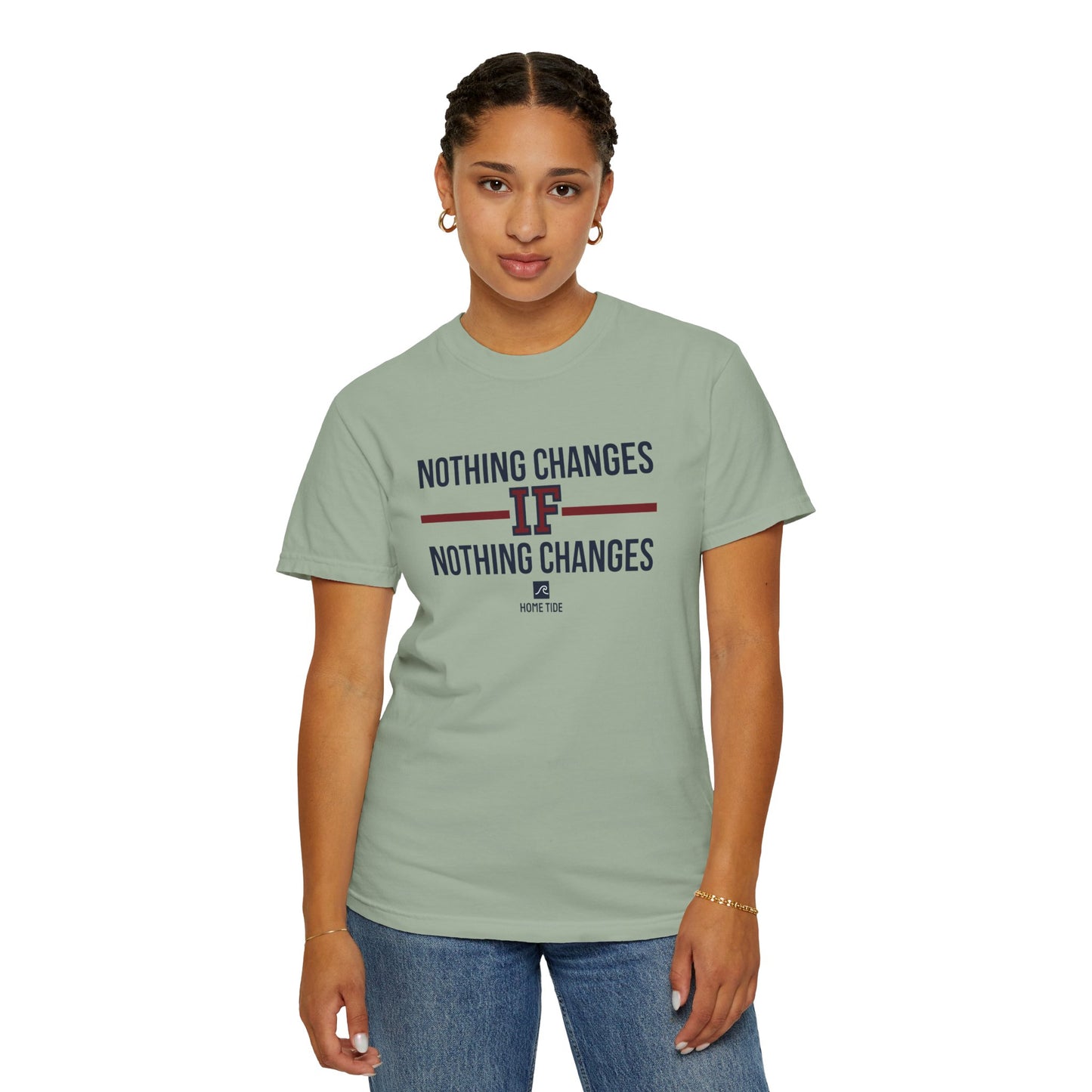 Nothing Changes Tee - Home Tide