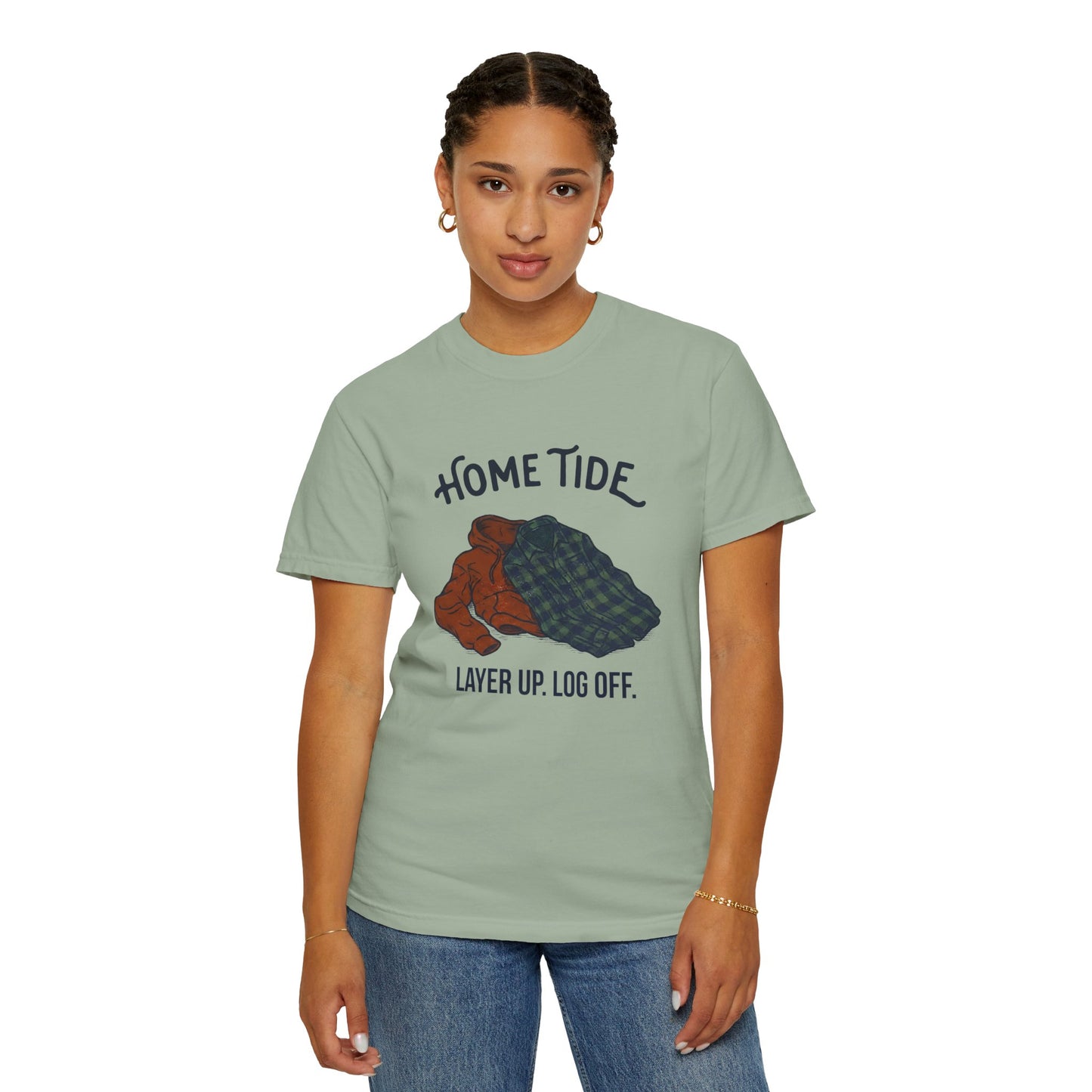 Layer Up. Log Off. Tee — Home Tide