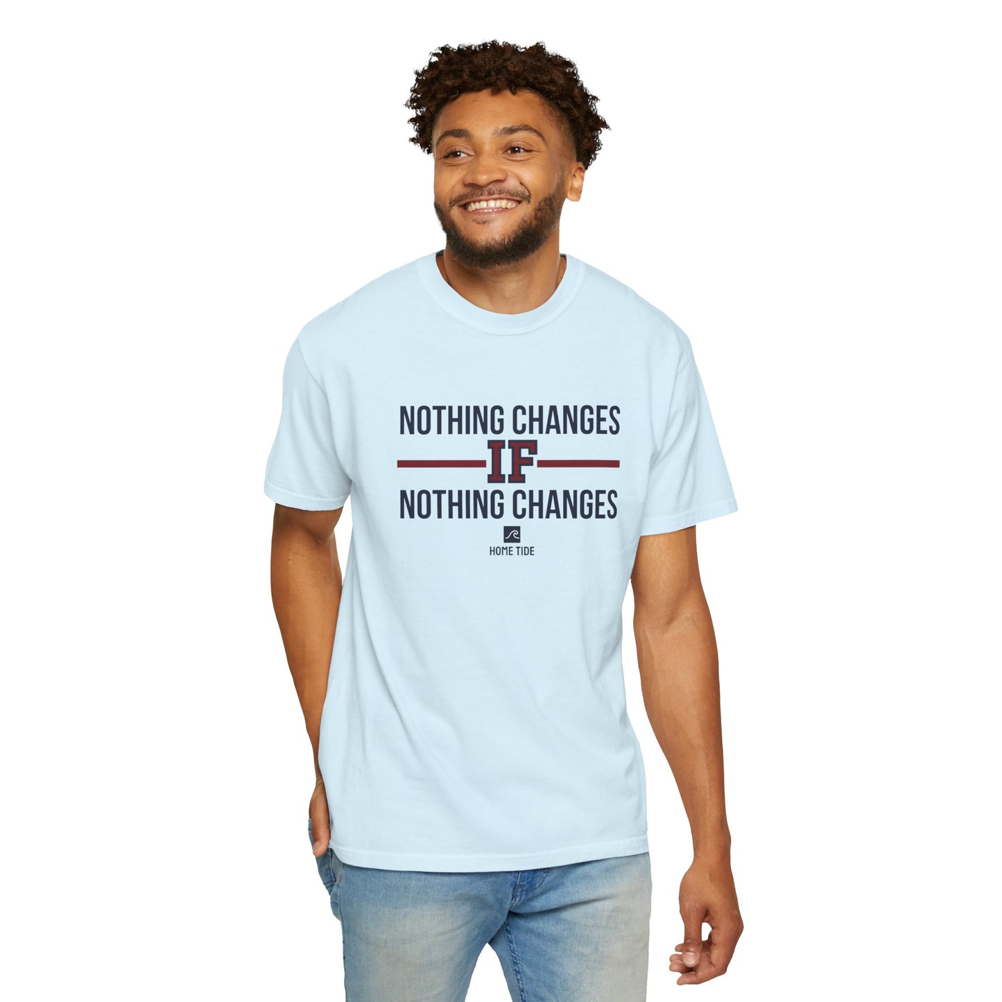 Nothing Changes Tee - Home Tide