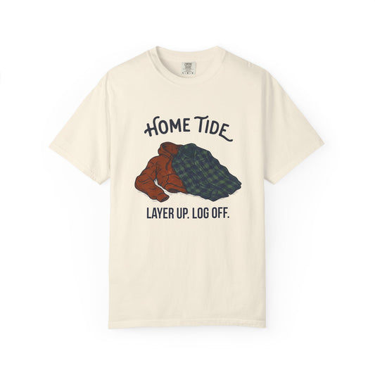 Layer Up. Log Off. Tee — Home Tide
