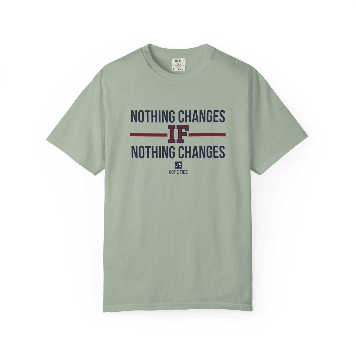 Nothing Changes Tee - Home Tide
