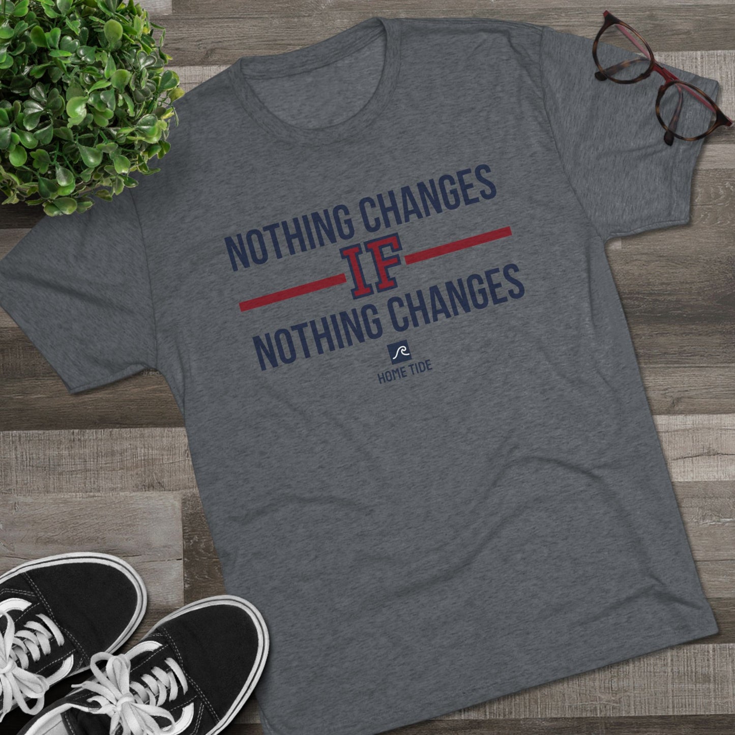 Nothing Changes If Nothing Changes T-Shirt — Motivational Graphic Tee