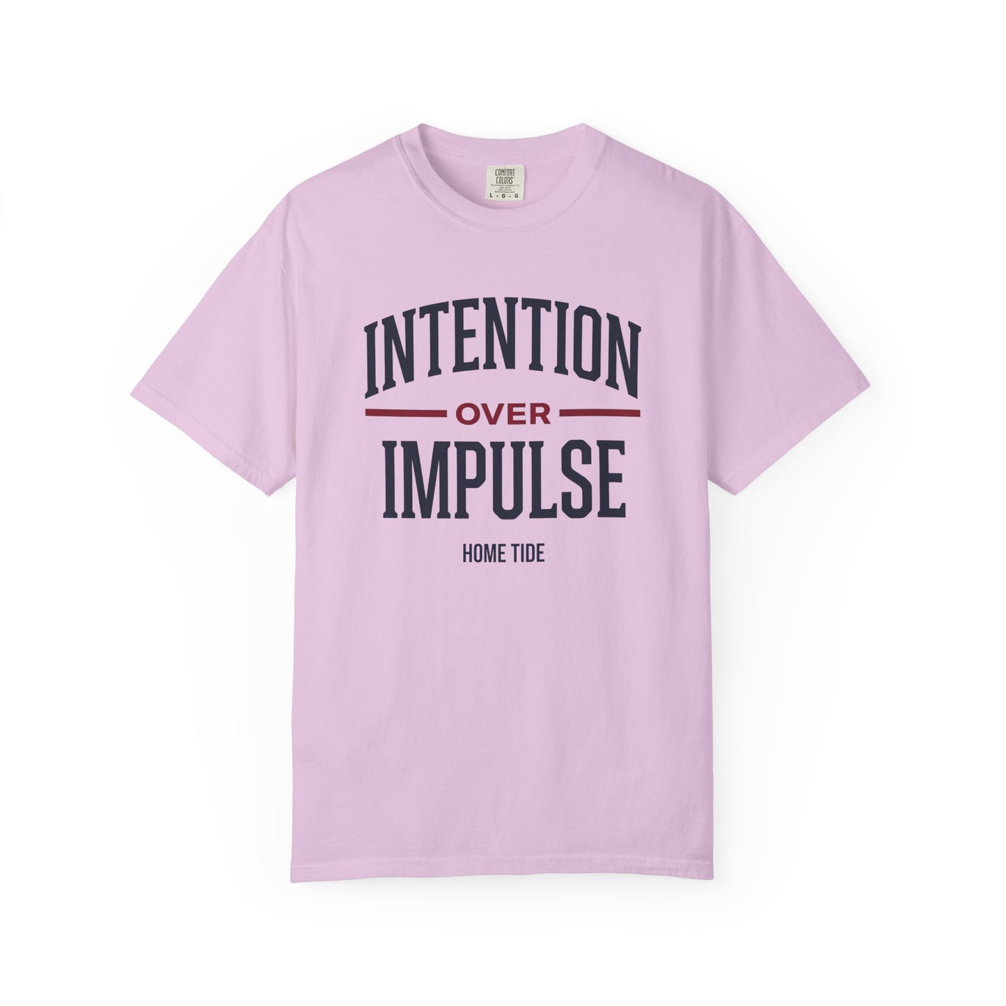 Intention Over Impulse Tee - Home Tide
