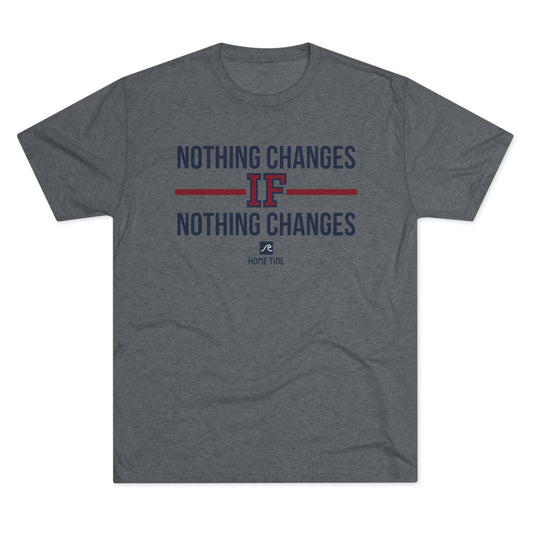 Nothing Changes If Nothing Changes T-Shirt — Motivational Graphic Tee