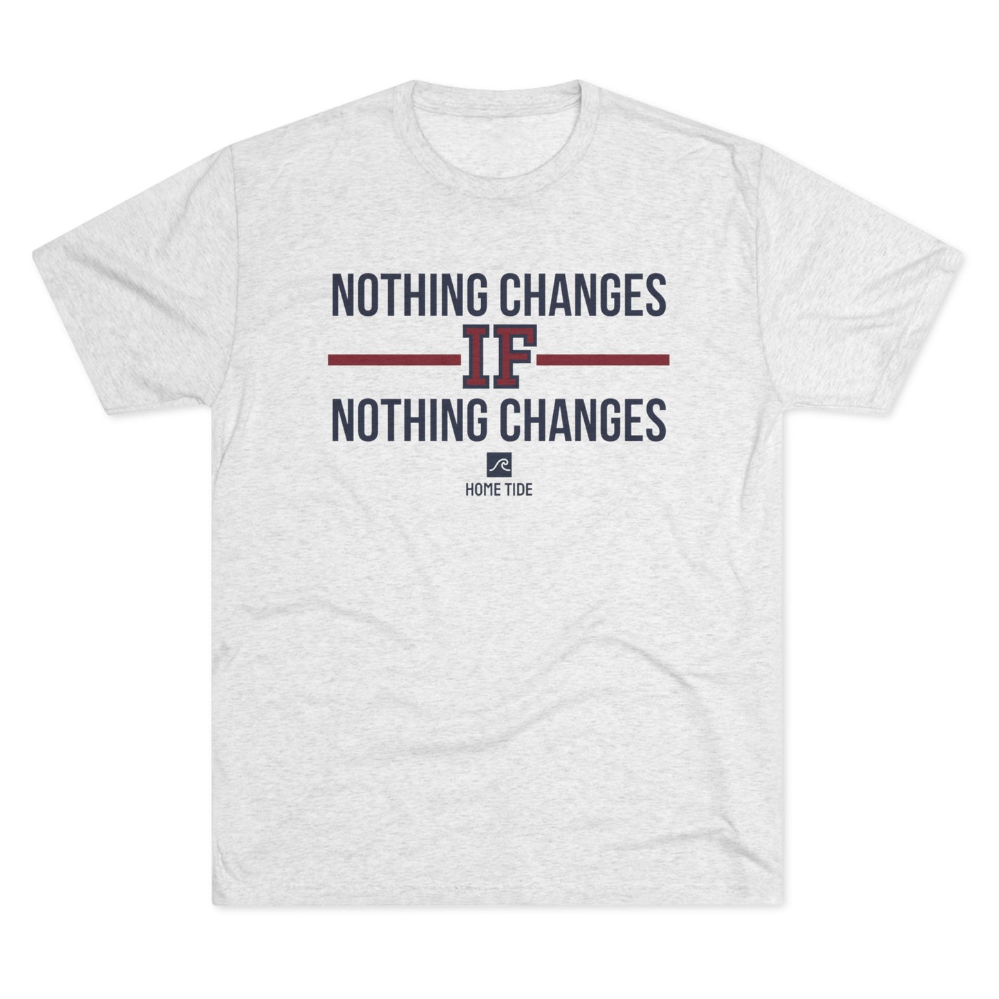 Nothing Changes If Nothing Changes T-Shirt — Motivational Graphic Tee