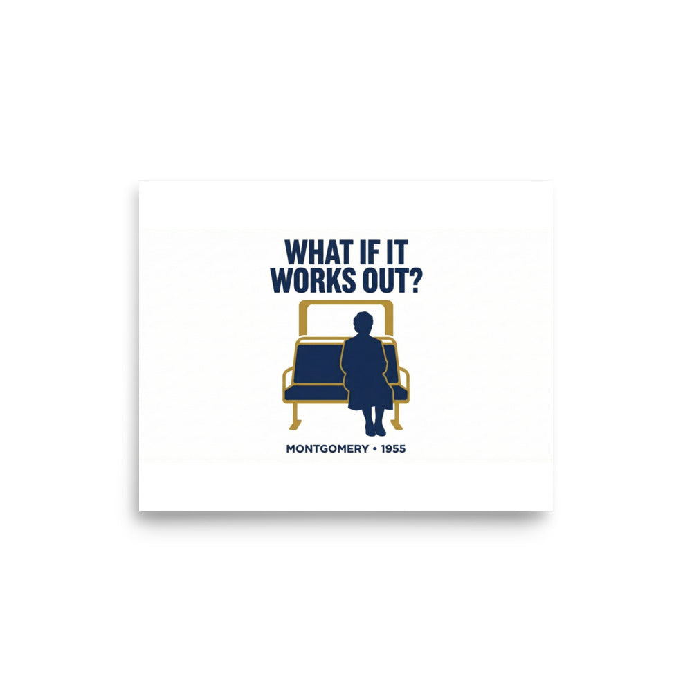 What If It Works Out?" – Montgomery 1955 / Rosa Parks Tribute Print