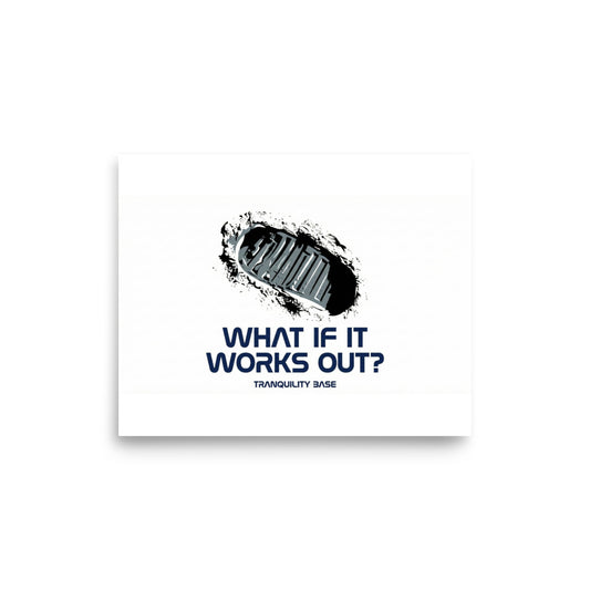 What If It Works Out?" – Tranquility Base / The First Step Boot imprint on the moon