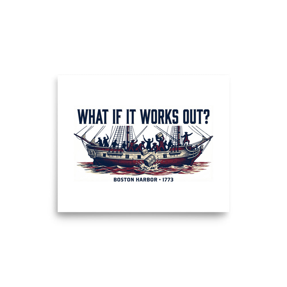 "What if it works out?" - The Spark/ Boston Tea Party Print red white and blue
