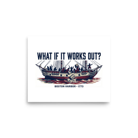 "What if it works out?" - The Spark/ Boston Tea Party Print red white and blue
